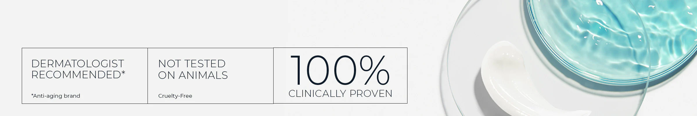 Dermatologist Recommend* *Anti-Aging Brand.  100% Clinically Proven.Not Tested on Animals. Shown next to petri dishes of product swatches and ingredients.